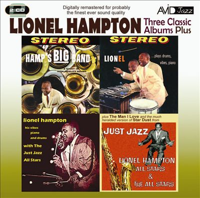 Three Classic Albums Plus (Hamp's Big Band/Lionel Plays Drums, Vibes, Piano/Lionel Hampton With the Just Jazz All Stars)
