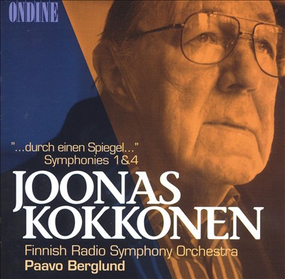 Joonas Kokkonen: "...durch einen Spiegel..."; Symphonies Nos. 1 & 4