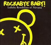 Rockabye Baby! Lullaby Renditions of Nirvana