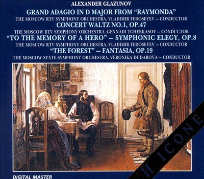 Alexander Glazunov: Grand Adagio in D Major from "Raymonda"; Concert Waltz No. 1; To the Memory of a Hero, Op. 8