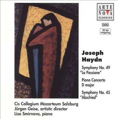 Joseph Haydn: Symphonies Nos. 49 "La Passione" & 45 "Abschied"; Piano Concerto in D major