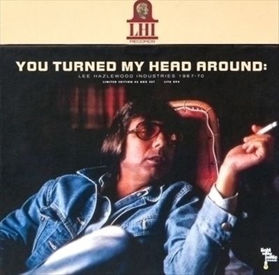 You Turned My Head Around: Lee Hazlewood Industries 1967-1970