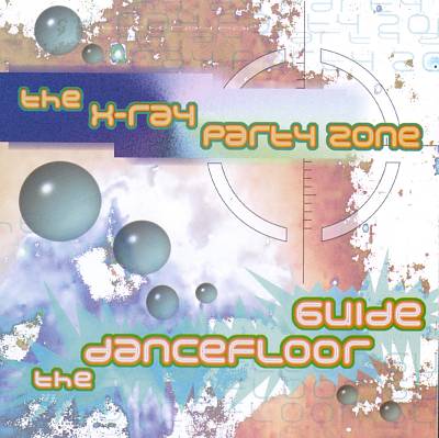 X-Ray Party Zone, Vol. 1: Dancefloor Guide