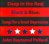 Deep In the Red; Black & Blue: Songs For a Great Depression