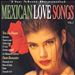 Mexican Love Songs, Vol. 1