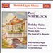 Percy Whitlock: Holiday Suite; Music for Orchestra; Wessex Suite; The Feast of St. Benedict