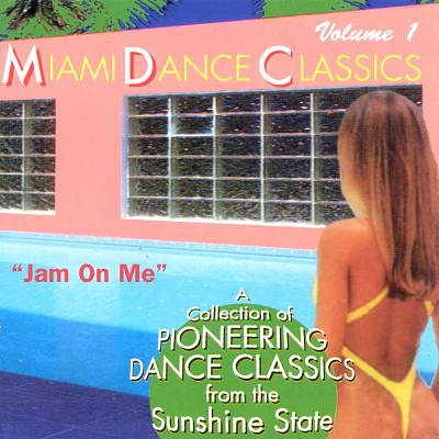 Miami Dance Classics, Vol. 1: Jam On Me