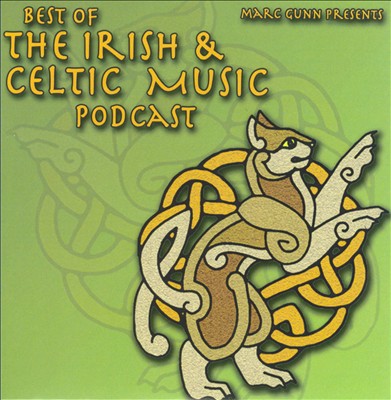 Marc Gunn Presents: Best of the Irish & Celtic Music Podcast