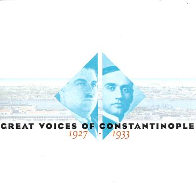 Great Voices of Constantinople: 1927-1933