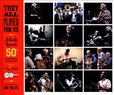 They All Played for Us: Arhoolie Records 50th Anniversary Celebration