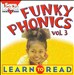 Funky Phonics: Learn To Read, Vol. 3