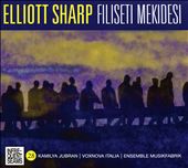 Elliott Sharp: Filiseti Mekidesi