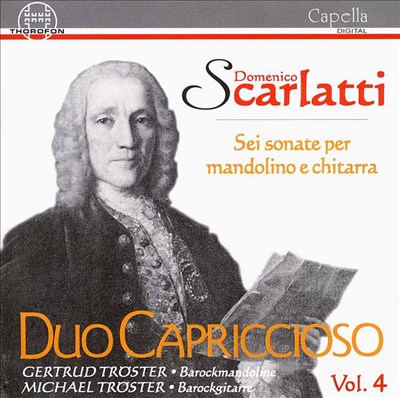 Duo Capriccioso, Vol. 4: Scarlatti: Sei sonate per mandolino e chitarra