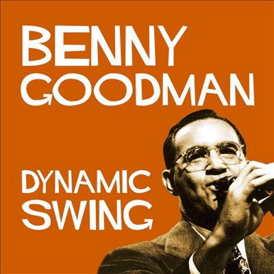 Dynamic Swing: Benny Goodman