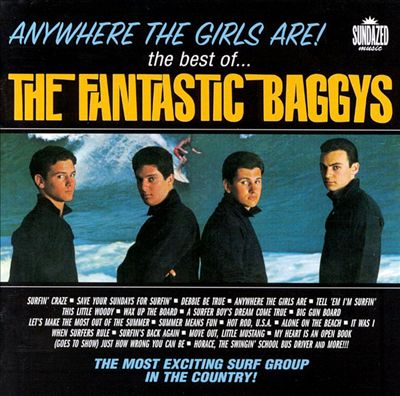 Anywhere the Girls Are!: The Best of Fantastic Baggys