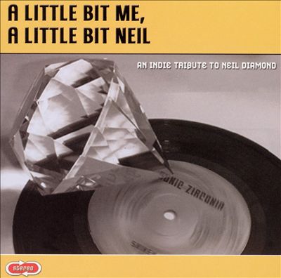 A Little Bit Me, A Little Bit Neil: An Indie Tribute to Neil Diamond