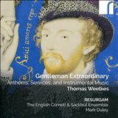 Thomas Weelkes: Gentleman&#8230;