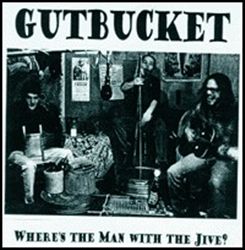 télécharger l'album Gutbucket - Wheres The Man With The Jive