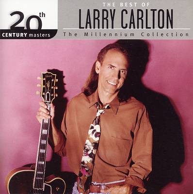 20th Century Masters - The Millennium Collection: The Best of Larry Carlton