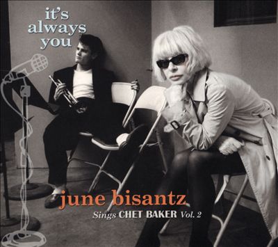 It's Always You: June Bisantz Sings Chet Baker, Vol. 2
