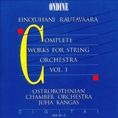 Rautavaara: Complete Works for String Orchestra, Vol. 1