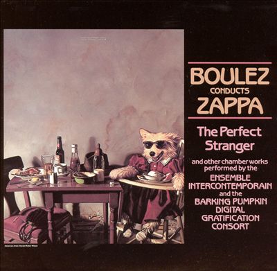 Boulez Conducts Zappa: The Perfect Stranger