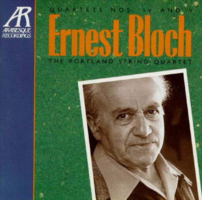 Bloch: Quartets Nos. 4 & 5