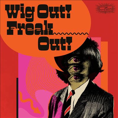 Wig Out! Freak Out! Freakbeat & Mod Psychedelia Floorfillers 1964-1969