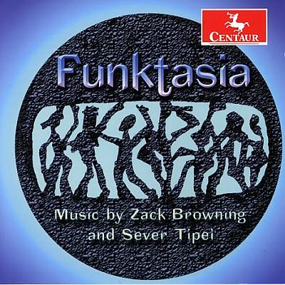 Funktasia: Music by Zack Browning and Sever Tipei