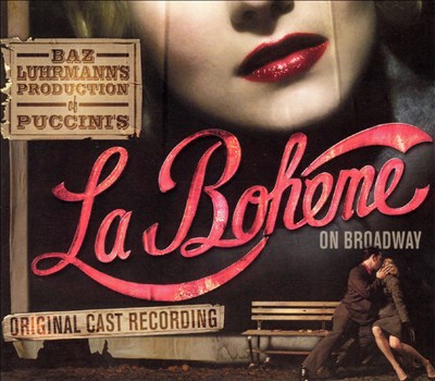 Baz Luhrmann's Production of Puccini's La Bohéme on Broadway [Original Cast Recording]