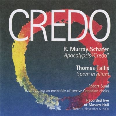 R. Murray Schafer: Apocalypsis "Credo"; Thomas Tallis: Spem in alium