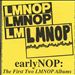 Earlynop: The First Two Lmnop Albums
