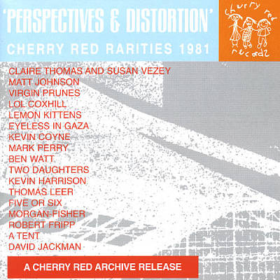 Perspectives & Distortion: Cherry Red Rarities 1981