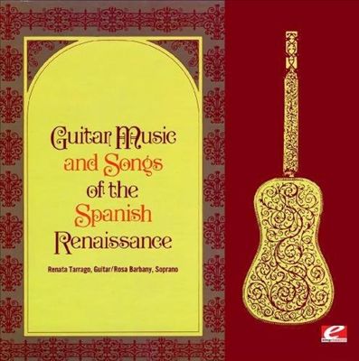 Guitar Music And Songs Of The Spanish Renaissance