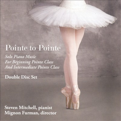 Pointe to Pointe: Solo Piano Music for Beginning Pointe Class & Intermediate Pointe Class