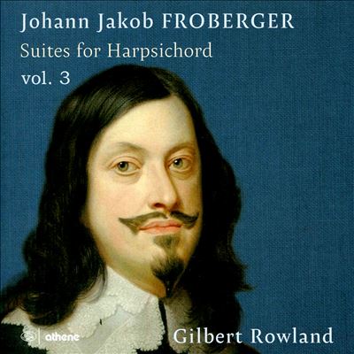 Johan Jakob Froberger: Suites for Harpsichord, Vol. 3