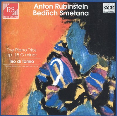 Anton Rubinstein & Bedrich Smetana: The Piano Trios in G minor, Op. 15