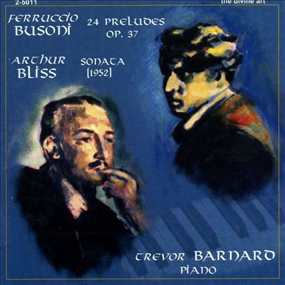Ferruccio Busoni: 24 Preludes Op. 37; Arthur Bliss: Sonata