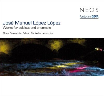 José Manuel López López: Works for Soloists and Ensemble