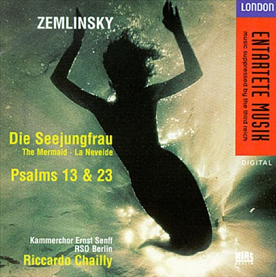 Alexander Zemlinsky: The Mermaid; Psalms 13 & 23