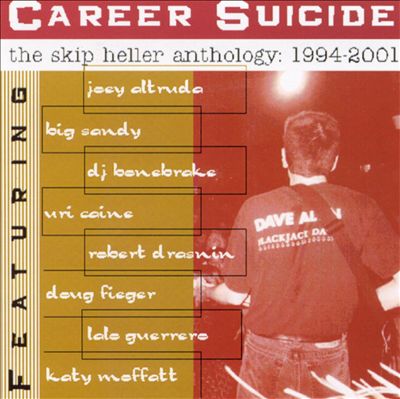 Career Suicide: The Essential Skip Heller 1994-2001