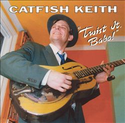 last ned album Catfish Keith - Twist It Babe