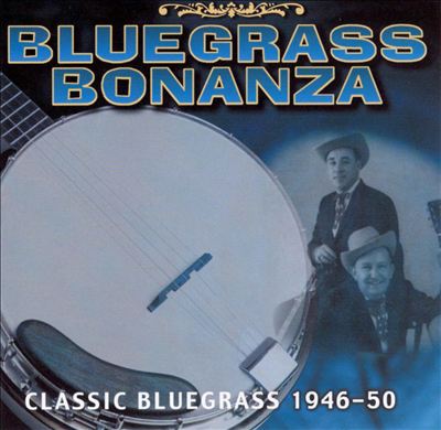 Bluegrass Bonanza: Classic Bluegrass, 1946-50