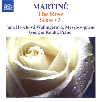 Martinu: Songs, Vol. 3 - The Rose