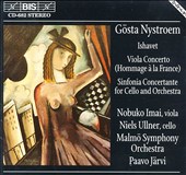 Gösta Nystroem: Ishavet; Viola Concerto "Hommage à la France"; Sinfonia Concertante for Cello and Orchestra