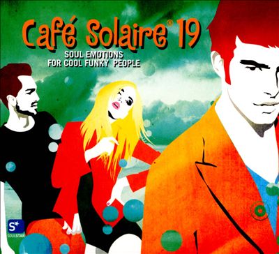 Café Solaire, Vol. 19: Soul Emotions For Cool Funky People