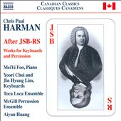 Chris Paul Harman: After JSB-RS - Works for Keyboards and Percussion