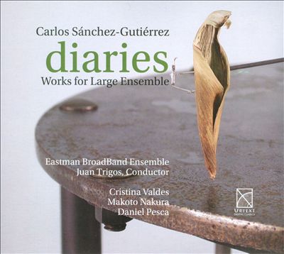 Carlos Sánchez Gutiérrez: Diaries - Works for Large Ensemble