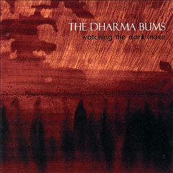 télécharger l'album The Dharma Bums - Watching The Dark Move