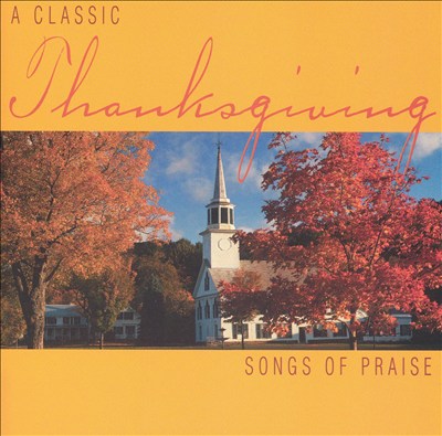 A Classic Thanksgiving: Songs of Praise